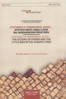 Statuimus et ordinamus, quod...: Sustavi moći i mali ljudi na jadranskom prostoru, 2005.; Zbornik radova s međunarodnog znanstvenog skupa 1. Istarski povijesni biennale
